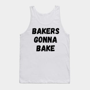 Bakers Gonna Bake Funny Baking Gift for Bakers Tank Top